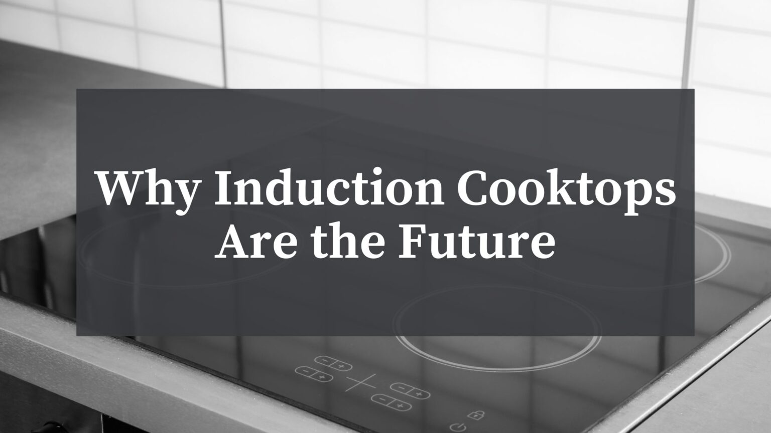 Why Induction Cooktops Are The Future BSC Culinary Blog Our blog