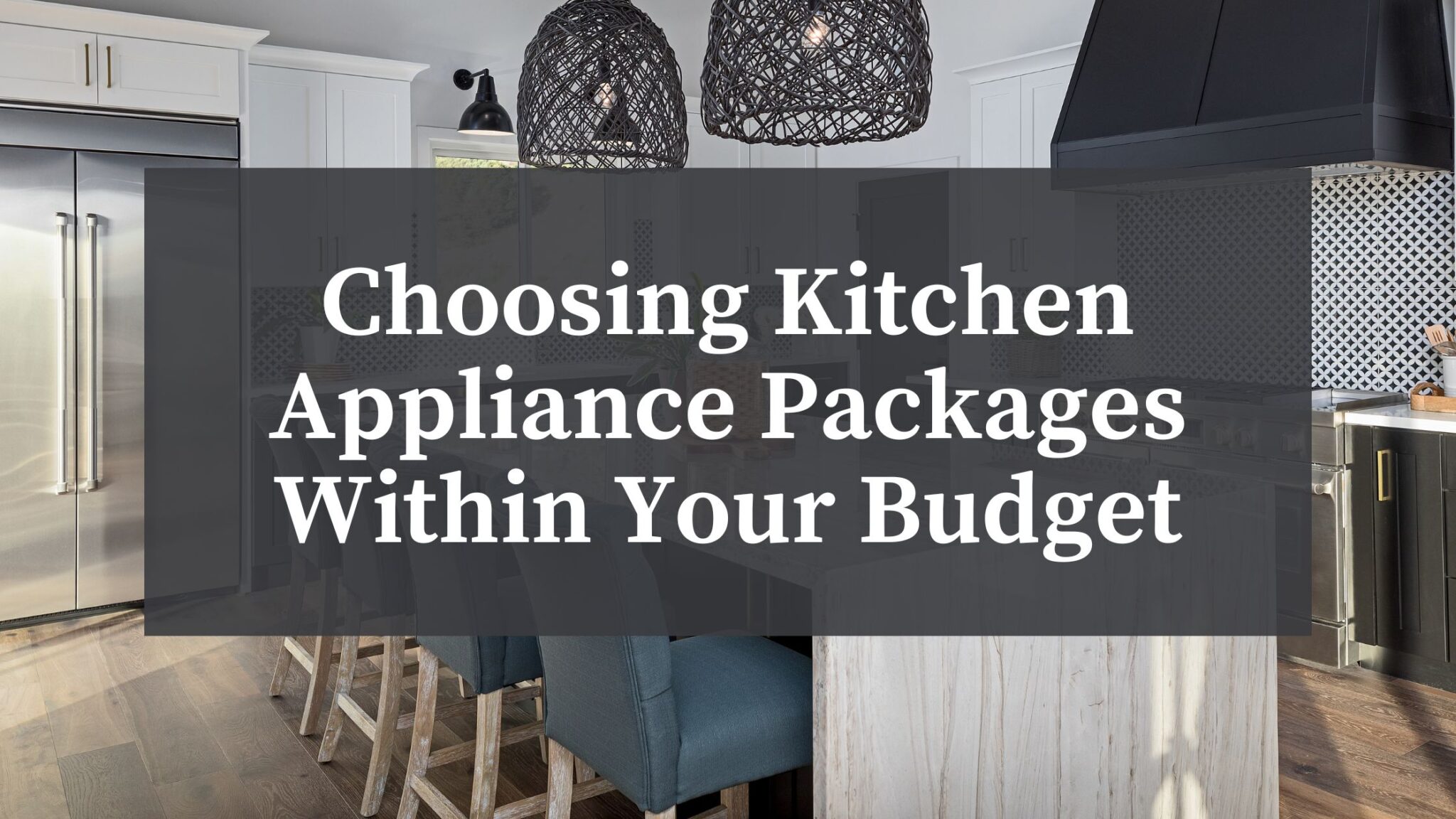 Choosing Kitchen Appliance Packages Within Your Budget BSC Culinary