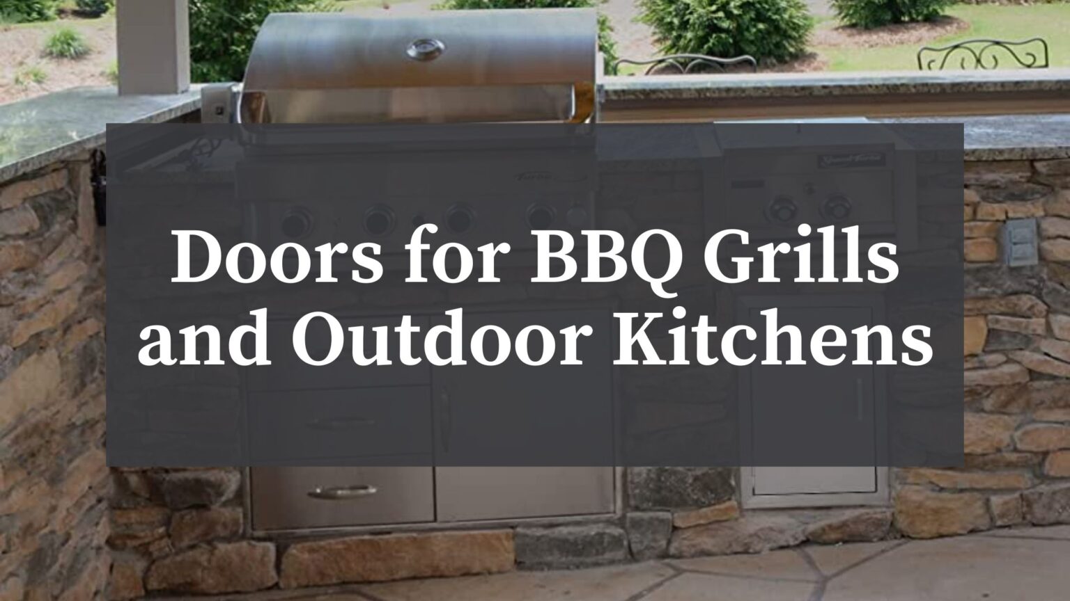 Choosing Doors for BBQ Grills and Outdoor Kitchens - BSC Culinary Blog ...