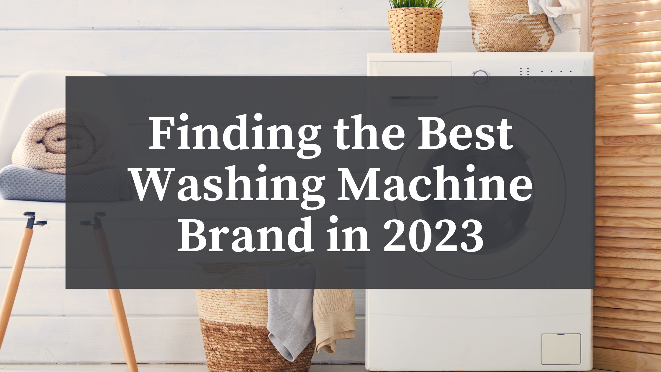 Finding the Best Washing Machine Brand in 2023 BSC Culinary Blog