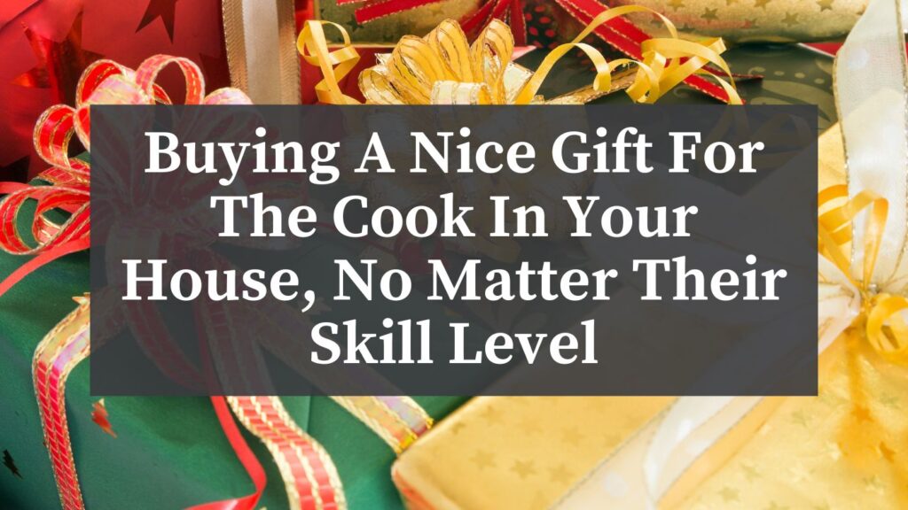 gift for cook in house wrapped for holiday presents from gift ideas for amatuer to professional level cook