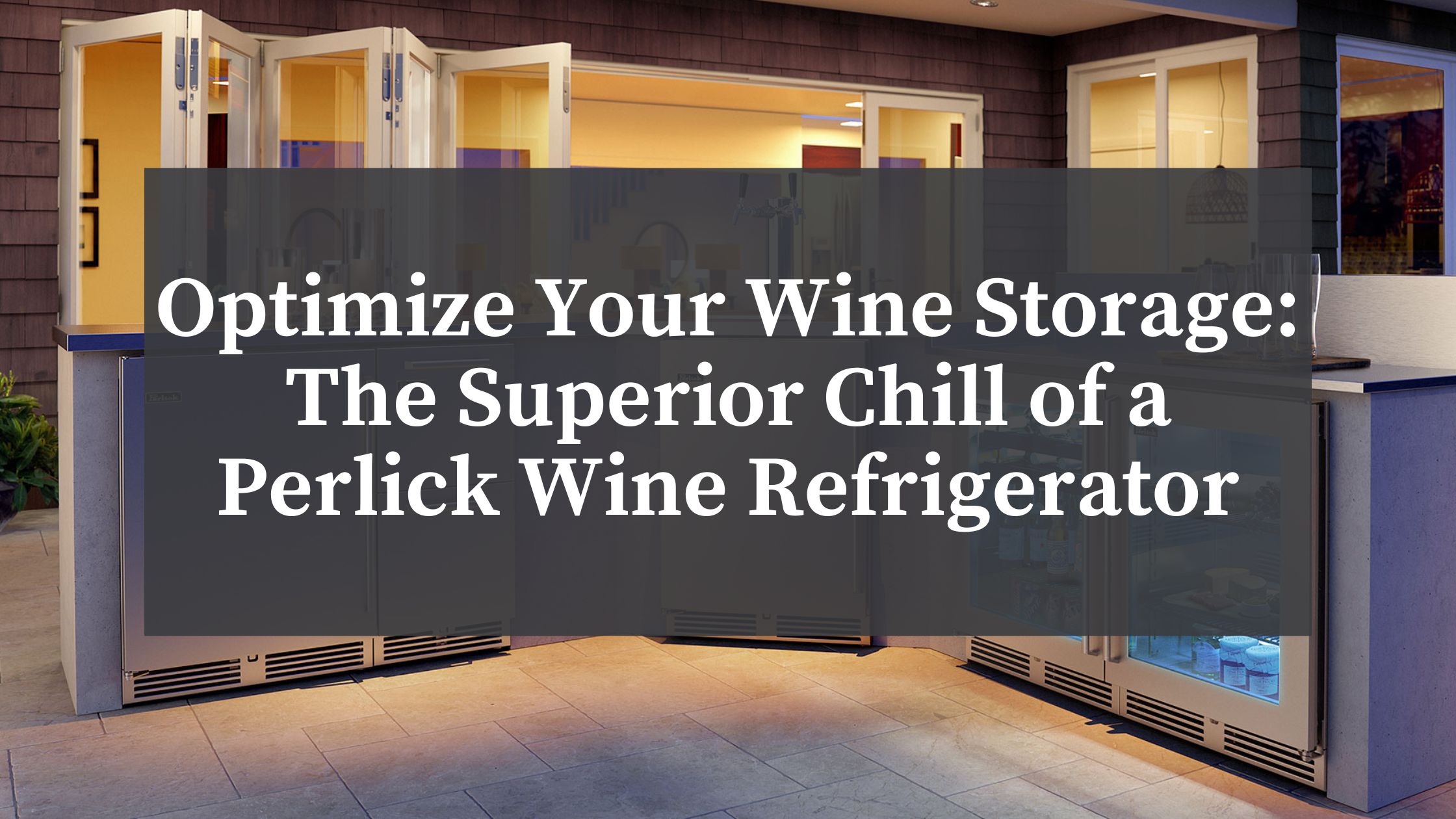 perlick wine refrigerator in home kitchen space for wine collection wine column care for wine right temperature