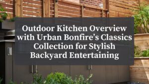 urban bonfire's classics collection in backyard of home in city with grill and cabinets