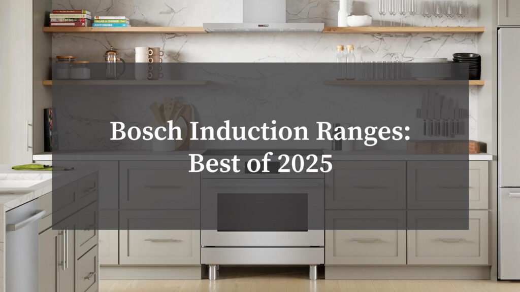 Bosch Induction Ranges: Best of 2025