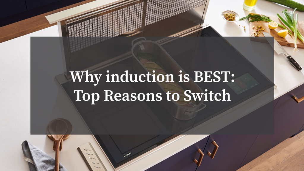 Why Induction Cooking Is BEST: Top Reasons to Switch