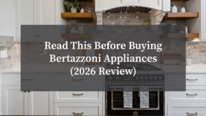 Read This Before Buying Bertazzoni Appliances (2026 Review)