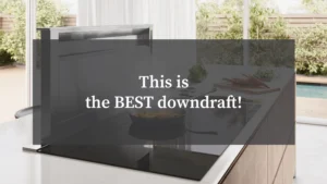 This Is the Best Downdraft!