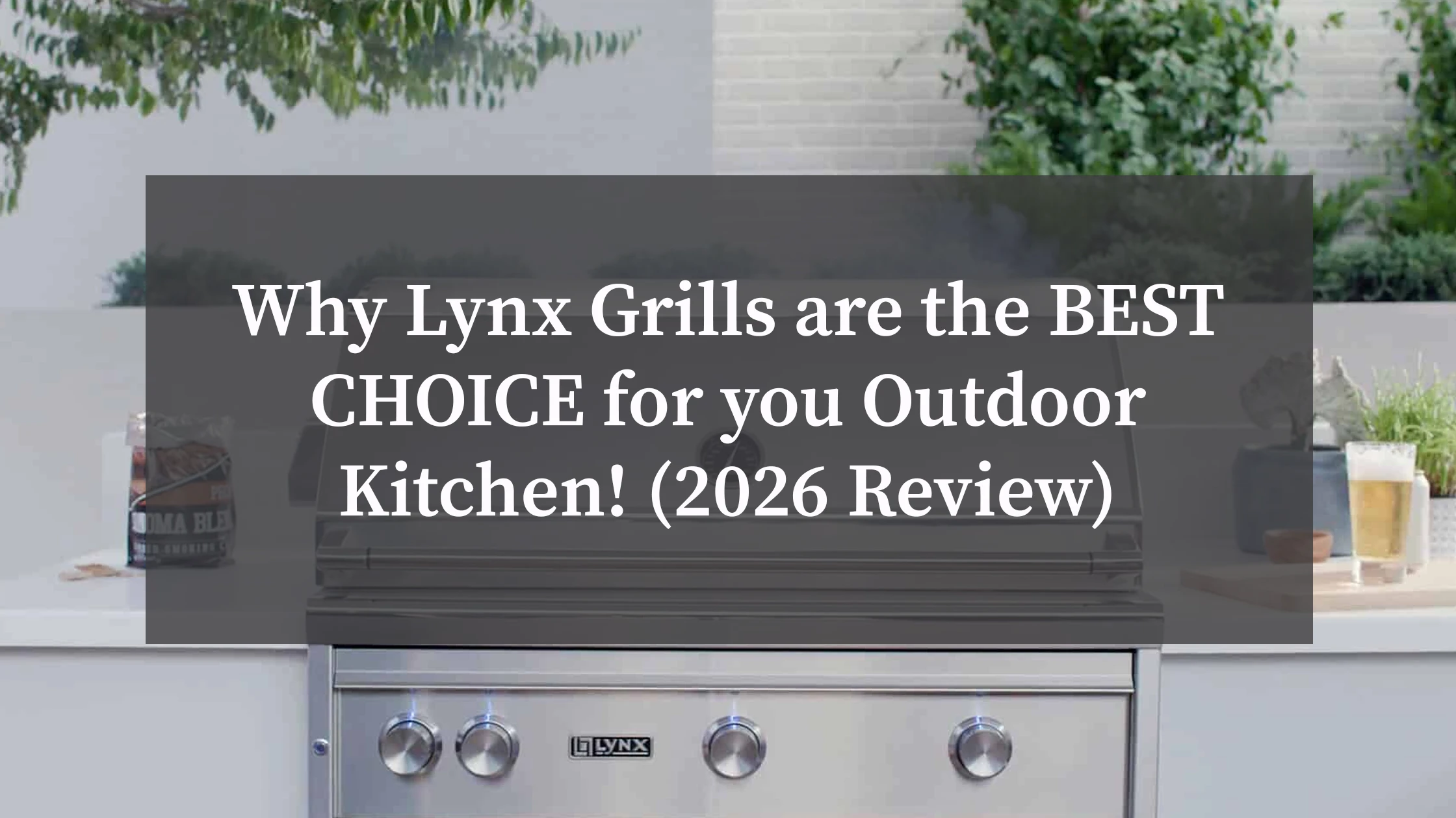 Why Lynx Grills are the BEST CHOICE for you Outdoor Kitchen! (2026 ...