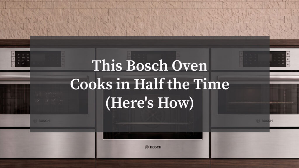This Bosch Speed Oven Cooks in Half the Time: Here's How